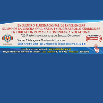 Encuentro Plurinacional de Experiencias de uso de la Lengua Originaria en el Desarrollo Curricular de Educación Primaria Comunitaria Vocacional "2019 Año Internacional de las Lenguas Originarias"